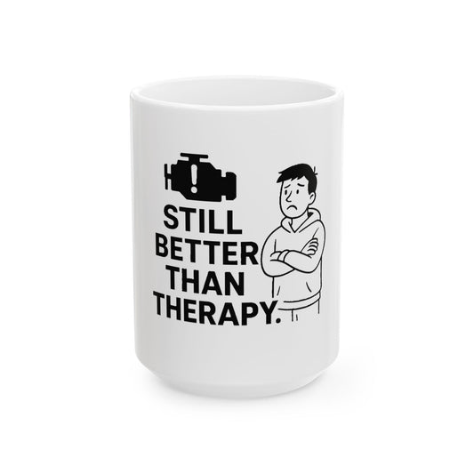 "Still Better Than Therapy" Mug